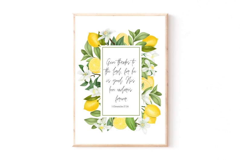 May include: A printable art print with a watercolor illustration of lemons and flowers. The print features the bible verse "Give thanks to the Lord, for he is good. His love endures forever. 1 Chronicles 17:34".