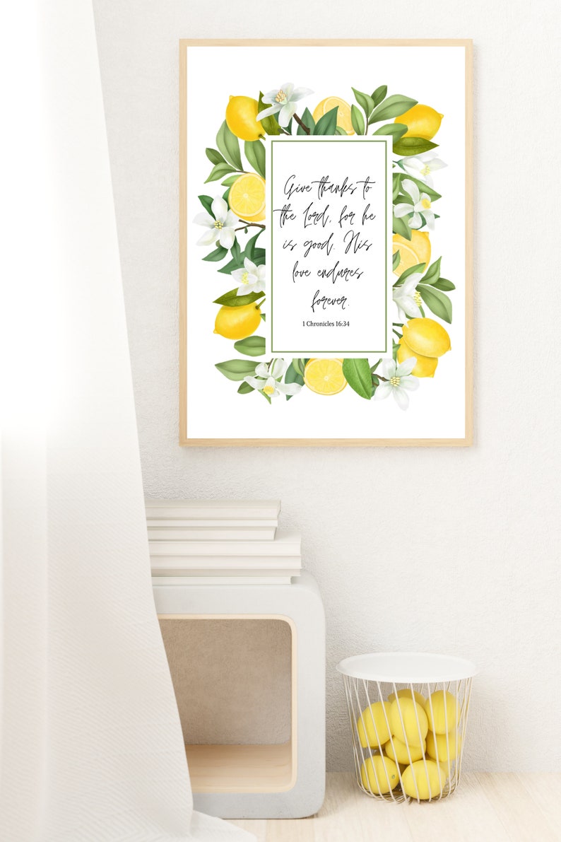 May include: A printable art print with a white background and a lemon wreath border. The print features the bible verse "Give thanks to the Lord, for he is good. His love endures forever."  1 Chronicles 16:34.