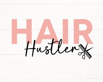 Hair Hustler SVG, Hair Hustler PNG, Peluquería Svg, Peluquería Svg, Diseño de camisa de estilista de pelo