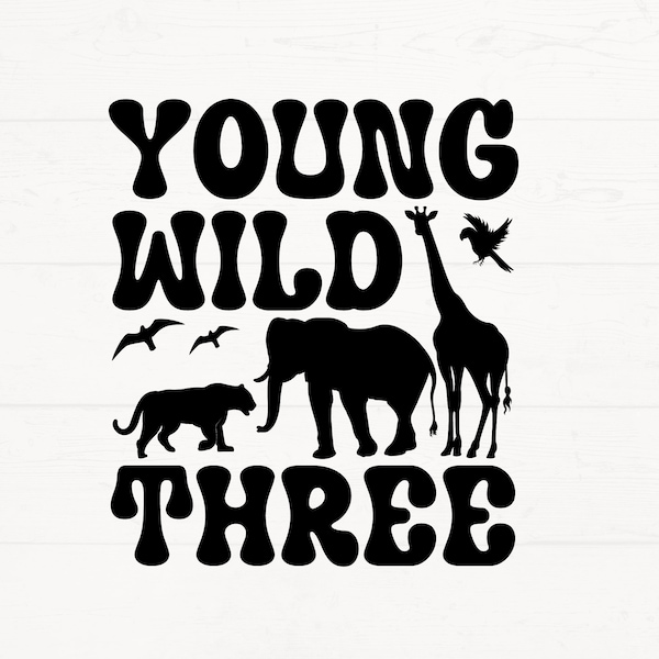 Young Wild and Three Svg, Third Birthday SVG, 3rd Birthday Svg, 3rd Birthday Shirt Svg, Third Birthday Cut Files, 3rd Svg