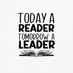 Heute ein Leser Morgen ein Anführer svg, Heute ein Leser Png, Bibliothekar svg, Lese svg, Buch-Beutel svg, Buch-Nerd geschnitten Datei, Buch-Liebhaber-Svg,