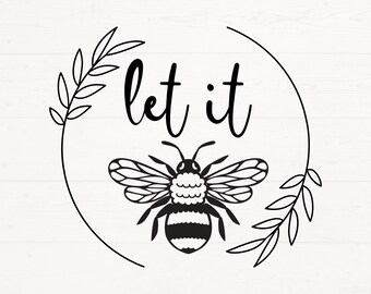 Let It Bee Svg, Let It Bee Png, motiverende Shirt Design Svg Png, geestelijke gezondheid Shirt Svg