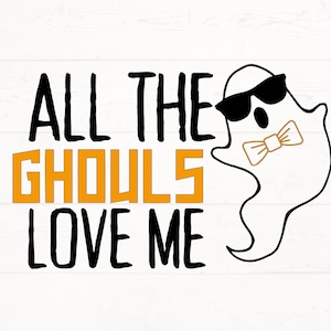 All the Ghouls Love Me SVG, All the Ghouls Love Me PNG, Halloween Cut File, Halloween Quote Design for Kids
