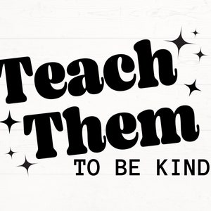 Leer ze aardig te zijn SVG, Be Kind Saying, Positive Saying SVG, Teacher PNG, Teacher Design, cadeau voor leraar ontwerp