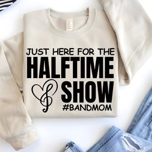 Just Here for the HalfTime Show SVG, Band Mom SVG, Band Mom PNG, Marching Band Mom svg, high school band png, bandmomlife svg