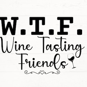 WTF wijnproeverij vrienden svg, wijn svg, wijn png, vrienden wijn samen svg, goede vrienden wijn png, wijnbeker SVG, alcohol SVG