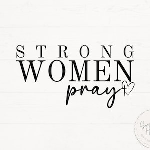 Mujeres fuertes oran Svg Png, Fe Svg, Gracias a Dios SVG, Camiseta cristiana Svg, Diseño de camiseta de iglesia, Cita inspiradora Svg, Svg digno