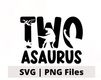 Two-A-Saurus SVG, Two Asaurus PNG, 2nd birthday boy design, 2 year old dinosaur birthday design, 2nd birthday dino cut file