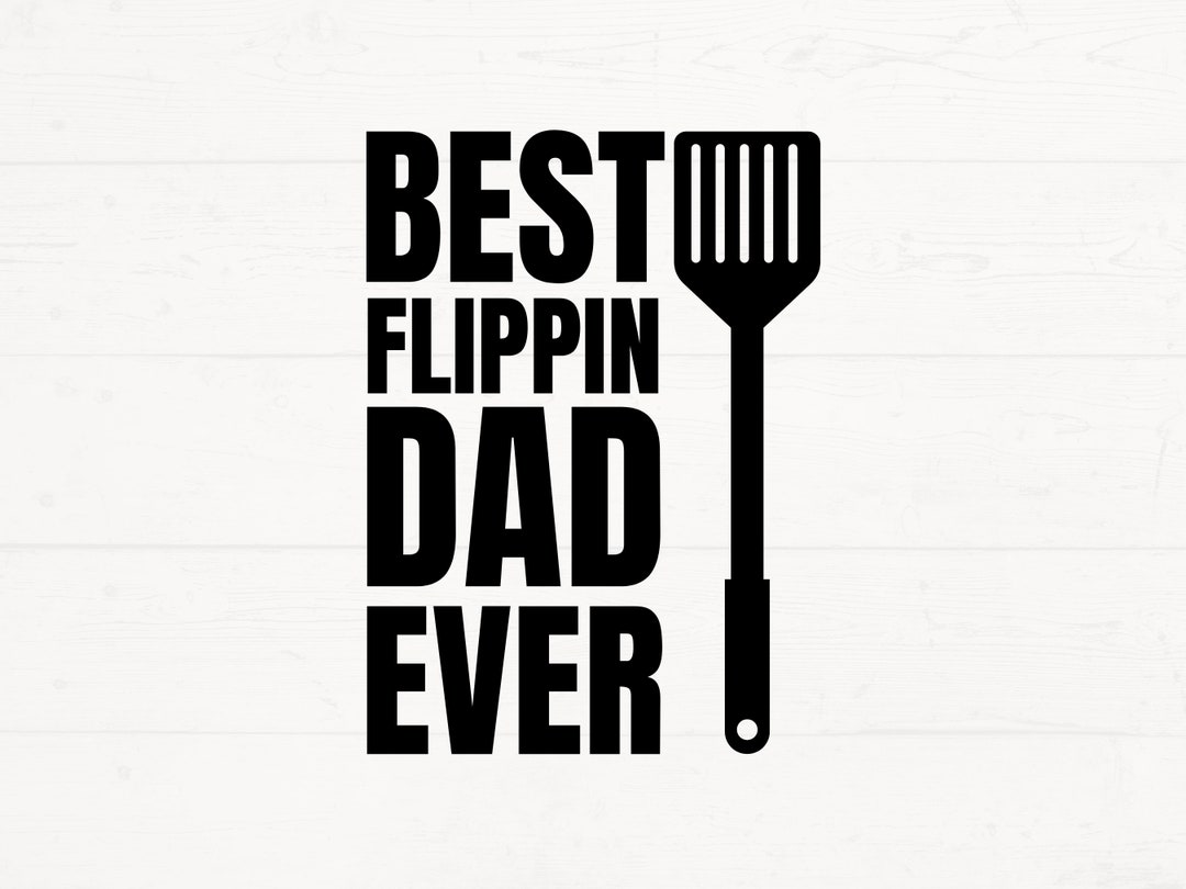 Best Flippin Dad Ever Svg, Happy Fathers Day Svg, Dad PNG, Best Father ...