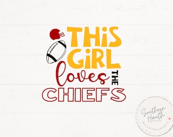 This Girl Loves The Chiefs Svg, Chiefs Svg Png, Football SVG, Football Png, Chiefs Shirt Design, Chiefs Svg Png