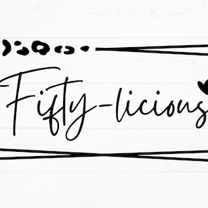Fiftylicious Birthday SVG PNG PDF, Fifty Birthday Design, 50. Geburtstag Schnittdatei