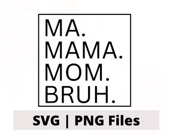 Ma Mama Mom Bruh SVG, Mom PNG, Mommy Design, MAMA cut file, Mama Design, Mom Cut File for Cricut, Mom svg