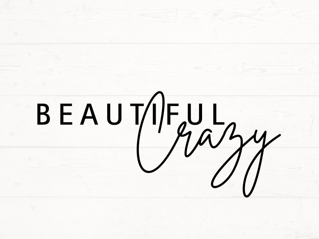 Beautiful Crazy SVG, Beautiful Crazy PNG, Beautiful Crazy Design ...