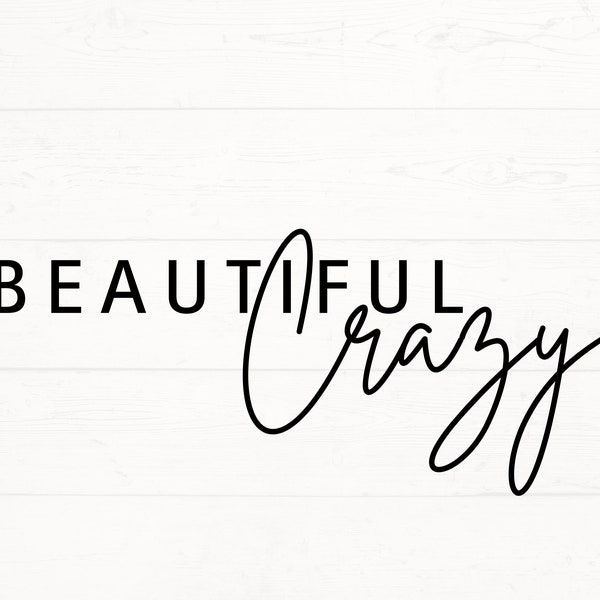 Beautiful Crazy SVG, Beautiful Crazy PNG, Beautiful Crazy Design, Country Shirt Design SVG, Country Song Lyric svg