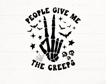 People Give Me The Creeps Svg, Halloween Shirt Design, Funny Halloween Svg, Skeleton Hand Svg, Halloween Png, Halloween Cut File