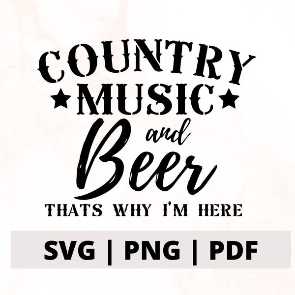 Country Music and Beer Thats Why I'm Here SVG, Country Music and Beer PNG, Country Music Cut File, Country Music Design