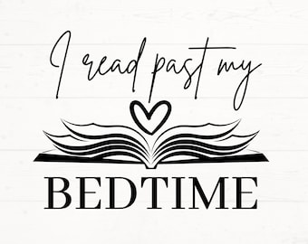 I read past my bedtime svg, Book lover svg, book bag png, book shirt svg, bookworm svg, book mug svg, bookaholic svg, Book lover cut file
