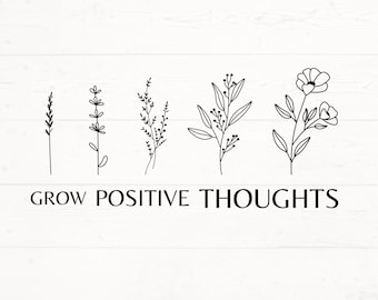 Grow Positive Thoughts SVG PNG, Self Care svg, Positive Shirt Saying Cut File, Inspiration SVG, Motivational Shirt Design