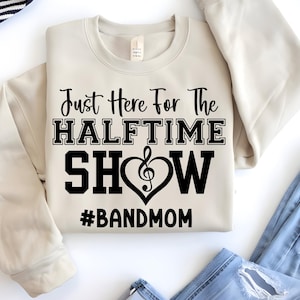 Just Here for the HalfTime Show SVG, Band Mom SVG, Band Mom PNG, Marching Band Mom svg, high school band png, bandmomlife svg