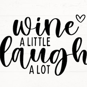 Wein ein wenig lachen viel SVG, lustiges Weindesign, trinken svg, Weinglasdesign, Trinkgeschirr svg, lustiger Weinspruch svg