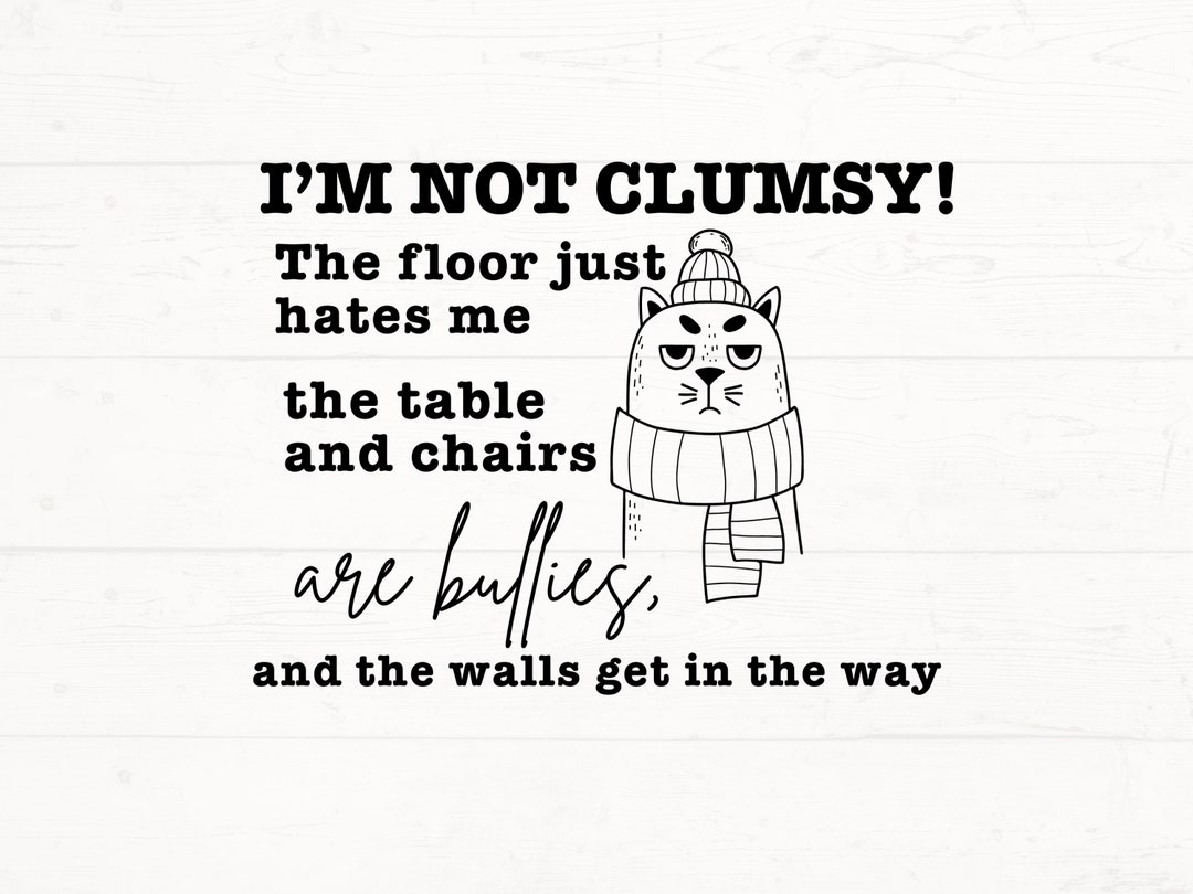 I'm Not Clumsy the Floor Just Hates Me SVG, Funny Shirt Design, Funny ...