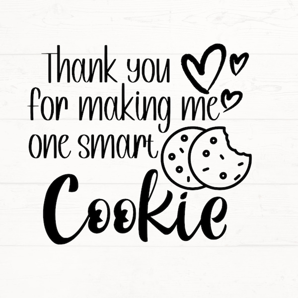 Thanks for Making Me One Smart Cookie SVG, Smart Cookie PNG, Teacher svg png, Teacher Gift Design, gift for teacher design, Teacher gift SVG