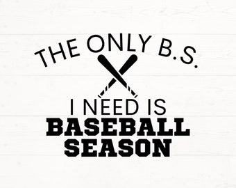 The Only BS I need is Baseball Season SVG, Baseball SVG, Baseball Life Png, Baseball Saying svg png pdf