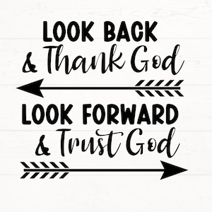 Look forward and Thank God SVG, Thank God png, Thank God SVG, Trust God SVG, Church Shirt Design, Inspirational Quote Svg