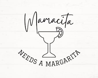 Mamacita Needs A Margarita SVG, Mamacita Needs A Margarita PNG, Mama Instant Download, Mamacita Cut File