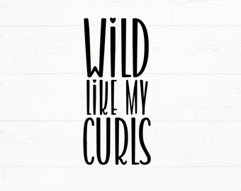 Wild Like My Curls SVG, Wild Like My Curls PNG, Toddler Quote, Curly Hair Design, Toddler SVG, Baby Design, Cute Baby Quote, Toddler Design