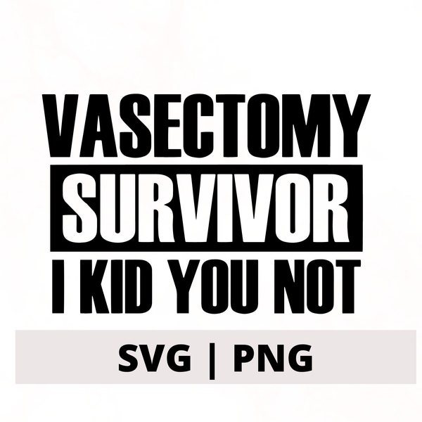Vasectomy SVG, Vasectomy PNG, Funny Vasectomy quote, Vasectomy Cut File, Funny Husband SVG