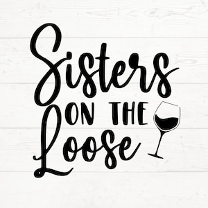 Sisters on the Loose svg, Sisters Trip SVG, Sister Trip PNG, Sister Trip Design, Sister Trip Cut Files, Sister Vacay Design