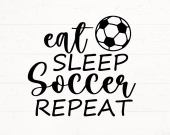 Eat Sleep Soccer Repeat SVG, Soccer PNG, Soccer Shirt Design, Soccer Digital Download