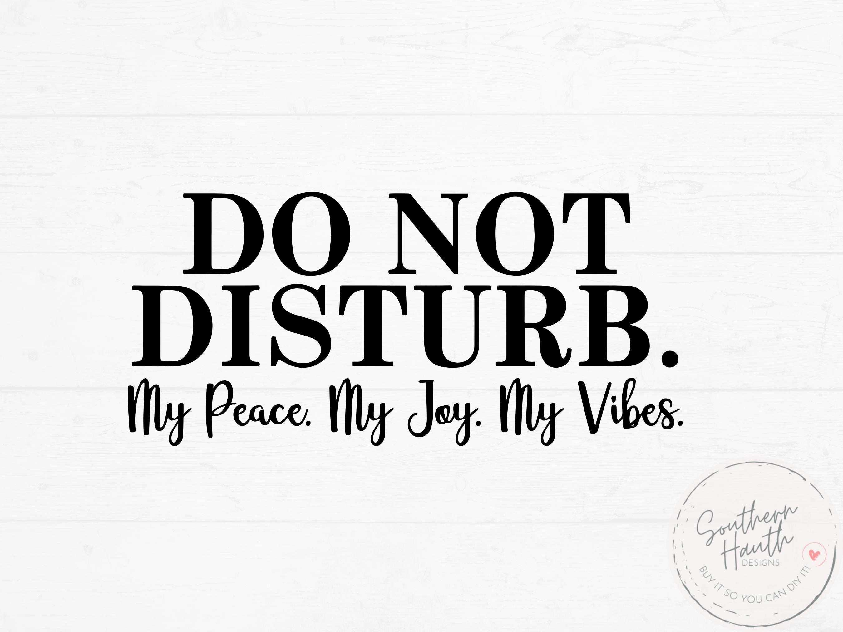 Do Not Disturb My Vibe SVG PNG, Do Not Disturb My Peace Cut File 