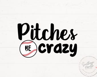 Pitches Be Crazy Baseball Svg Png, Baseball Saying svg, Baseball Shirt Design, Funny Baseball Saying Svg, Funny Baseball Shirt Design