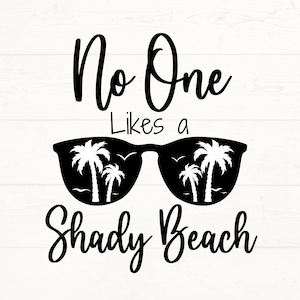 May include: Black and white graphic design with the text "No One Likes a Shady Beach" and a pair of sunglasses with palm trees reflected in the lenses.