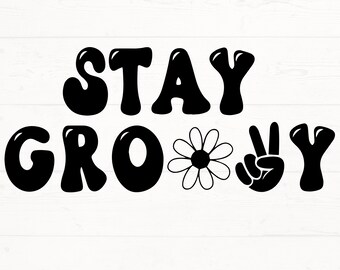 Stay Groovy SVG, Stay Groovy PNG, Retro Stay Groovy svg