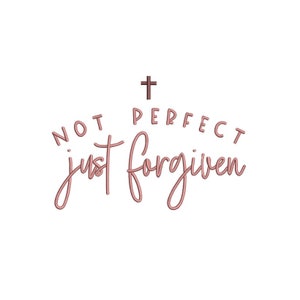 Not perfect just forgiven embroidery design, 4 sizes, Instant Download
