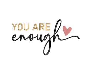 You are enough Embroidery Design, 5 sizes, Instant Download