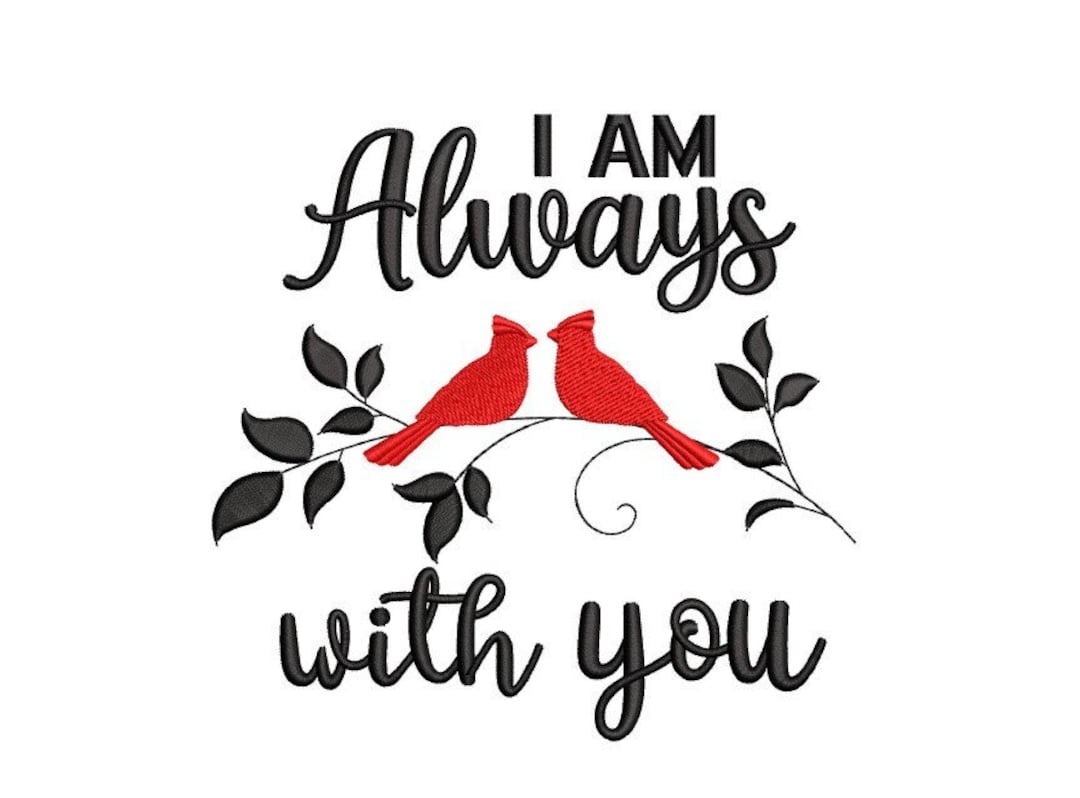 I Am Always With You Embroidery Design, Cardinal Embroidery File ...