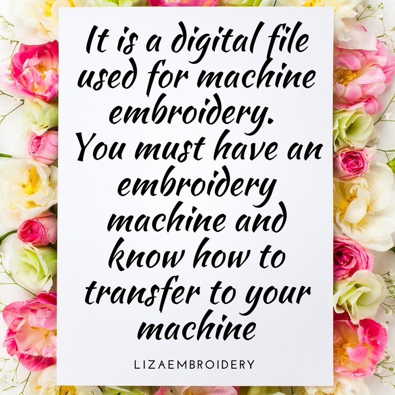 Op de afbeelding: Witte rechthoekige kaart met zwarte tekst over digitale borduurbestanden, omringd door roze, gele en witte bloemen. De tekst luidt: "Het is een digitaal bestand dat wordt gebruikt voor machinaal borduren. Je moet een borduurmachine hebben."