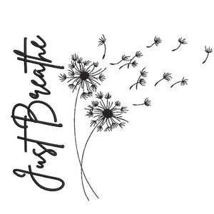 May include: Black and white line art illustration of a dandelion with the text "Just Breathe" written vertically on the left side of the image.