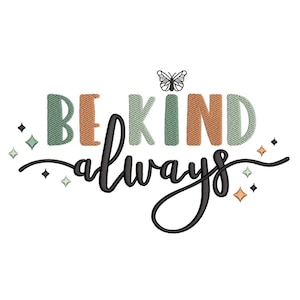 Puede incluir: Be Kind Always, un diseño de bordado colorido con una mariposa y estrellas. El texto está en una fuente cursiva negra.
