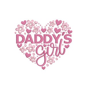 May include: Pink embroidered design in the shape of a heart, filled with flowers and hearts. The words "DADDY'S girl" are embroidered in a cursive font. The design is on a white background.
