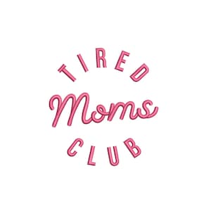 May include: A white background with the words "TIRED Moms CLUB" in pink script. The word "TIRED" is arched above "Moms", and "CLUB" is below. The text is in a playful, handwritten style.