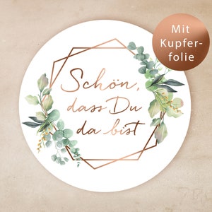 Schön, dass du da bist Aufkleber Hochzeit, Platzkarte Eukalyptus, Gastgeschenk Hochzeit, Hochzeitsdeko Roségold Kupfer
