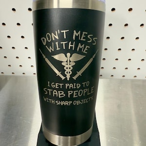 Don’t Mess With Me I Get Paid To Stab People With Sharp Objects/Nurse Gift/EMT Mug/Hospital Staff/Gift/Coffee Tea Mug