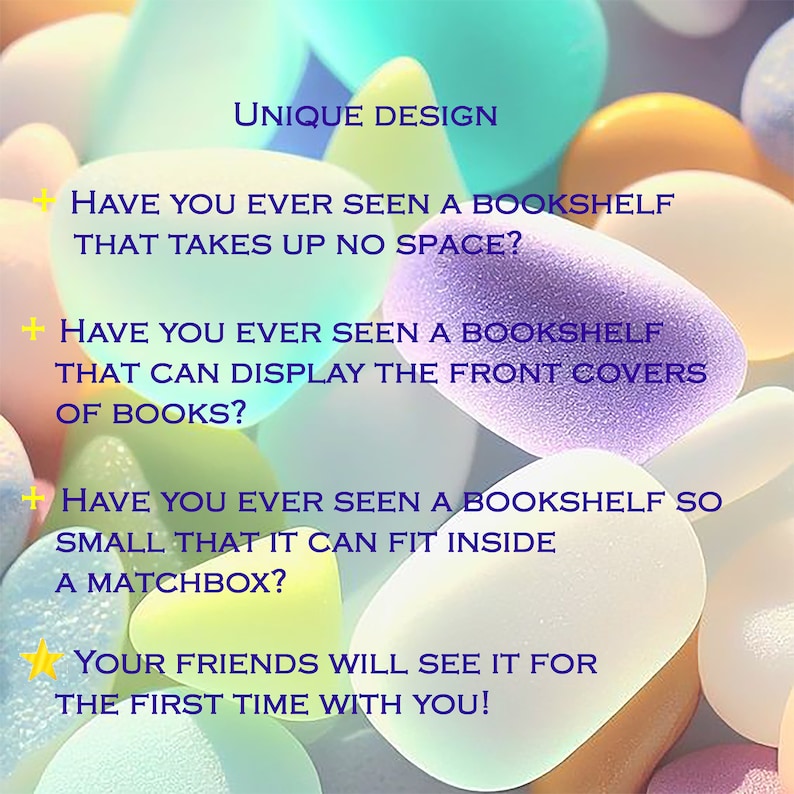 May include: Image with a colorful, blurred background of smooth, rounded shapes. Text reads "UNIQUE DESIGN" and asks if you've seen a bookshelf that takes up no space, displays book covers, or fits in a matchbox. It ends with "Your friends will see it for the first time with you!"