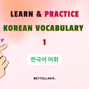 May include: A pink and peach-colored graphic with the text "LEARN & PRACTICE KOREAN VOCABULARY 1". Includes a hand gesture with a heart symbol and the Korean flag. The text "한국어 어휘" is also present.