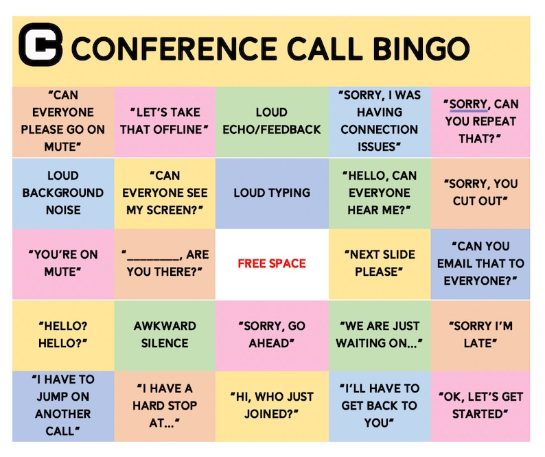 May include: A colorful bingo card with phrases commonly heard on conference calls. The phrases are written in black text on a variety of colored squares. The squares are arranged in a 5x5 grid with a free space in the center.